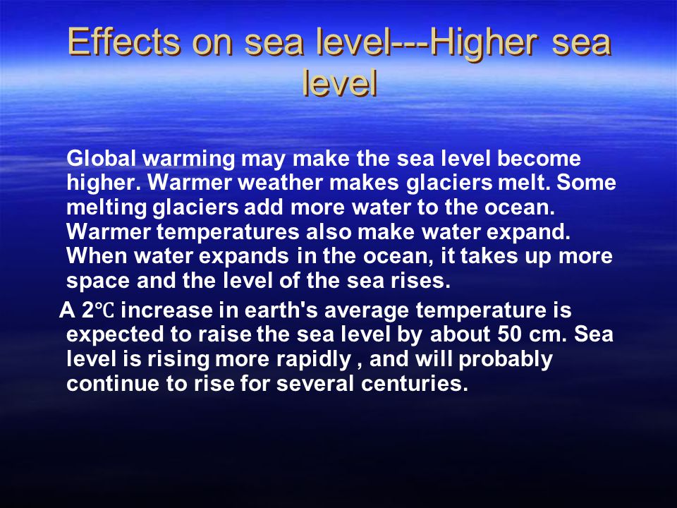 Effects on sea level---Higher sea level