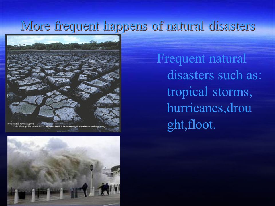More frequent happens of natural disasters