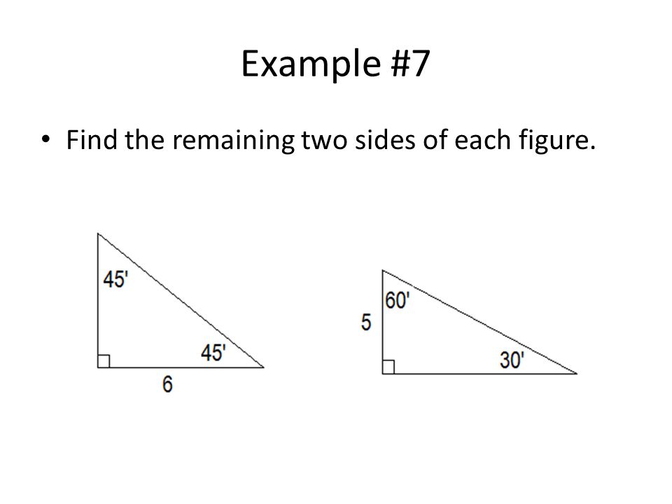Example #7 Find the remaining two sides of each figure.