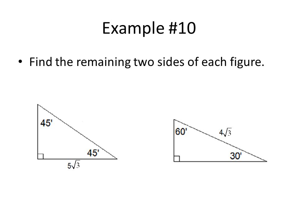 Example #10 Find the remaining two sides of each figure.