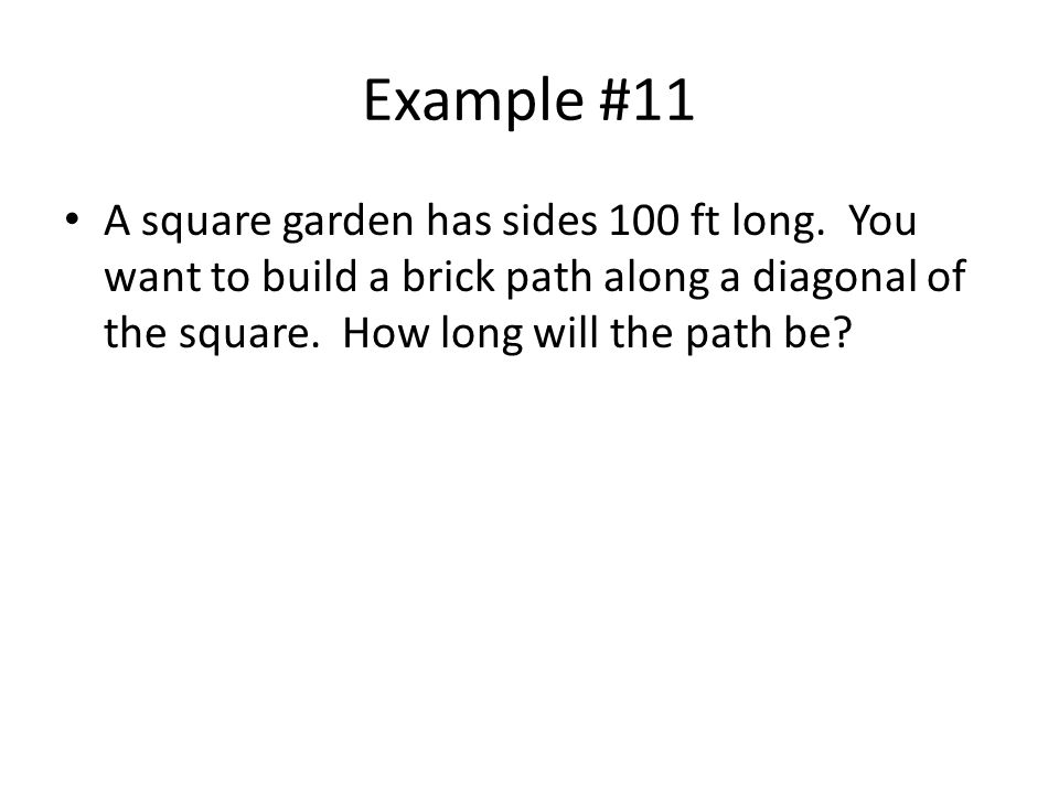 Example #11 A square garden has sides 100 ft long.