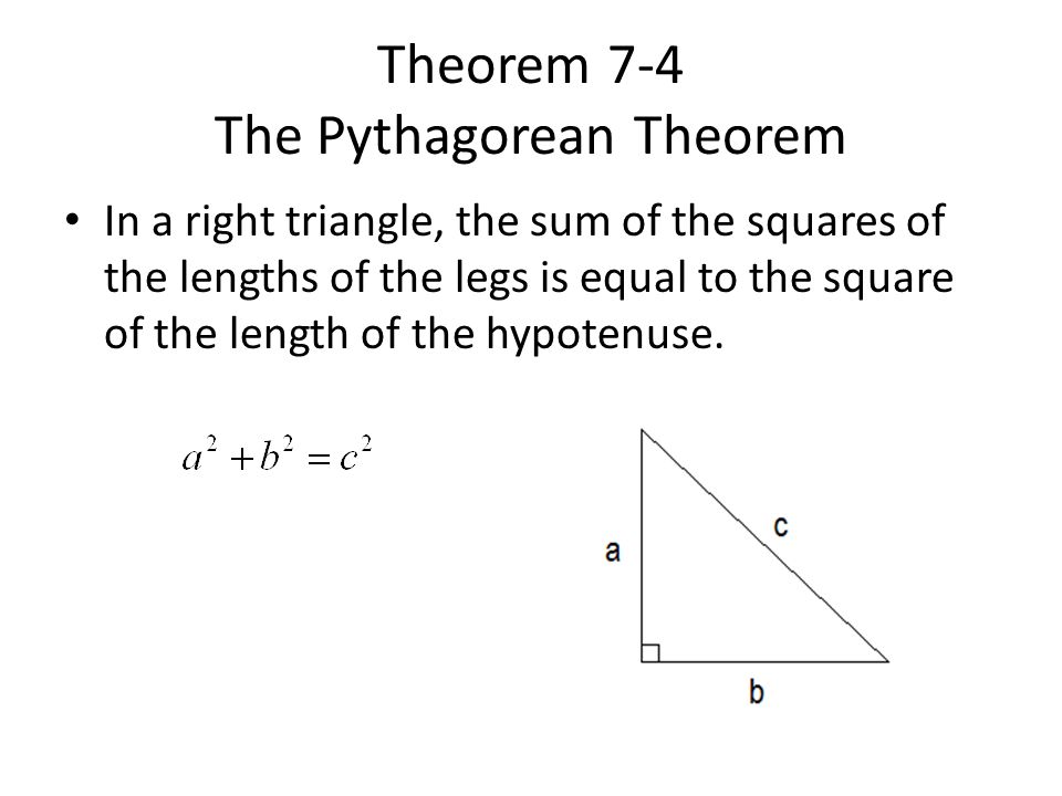 Theorem 7-4 The Pythagorean Theorem