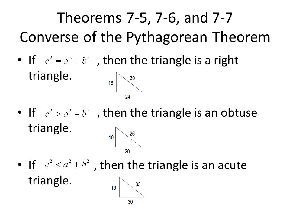 Theorems 7-5, 7-6, and 7-7 Converse of the Pythagorean Theorem