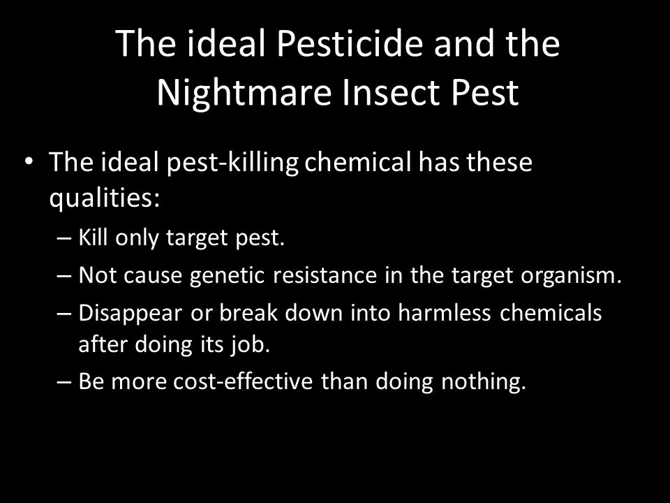 The ideal Pesticide and the Nightmare Insect Pest