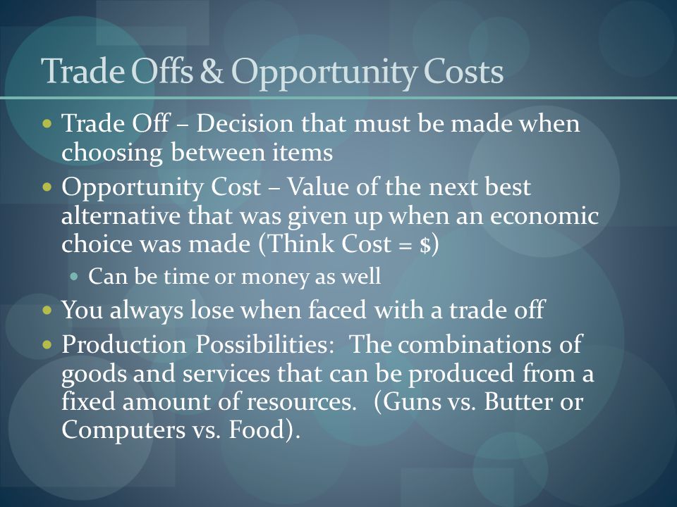 Trade Offs & Opportunity Costs