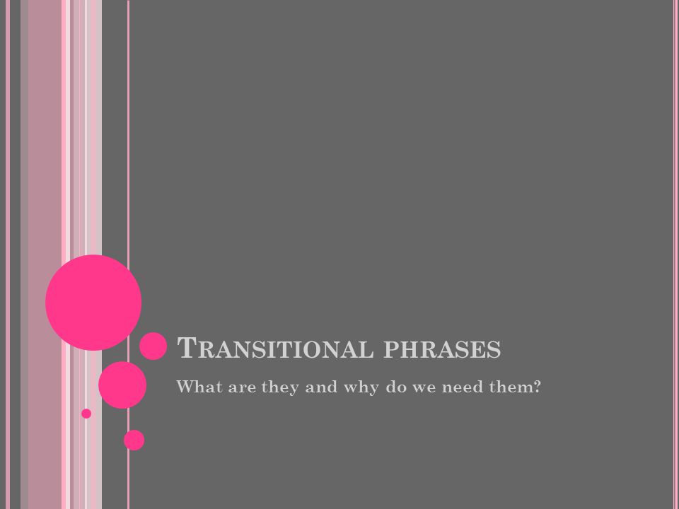 Transitional phrases What are they and why do we need them