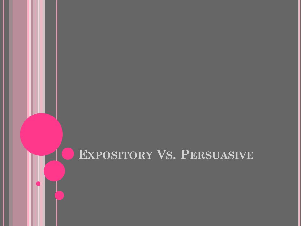 Expository Vs. Persuasive