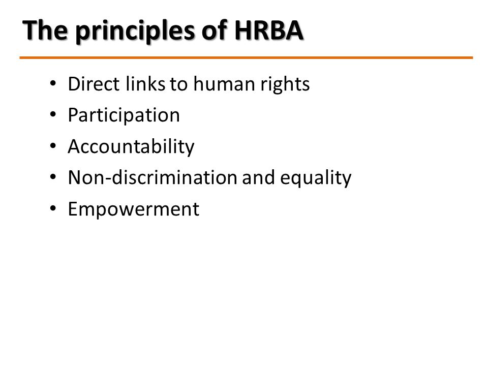 The principles of HRBA Direct links to human rights Participation