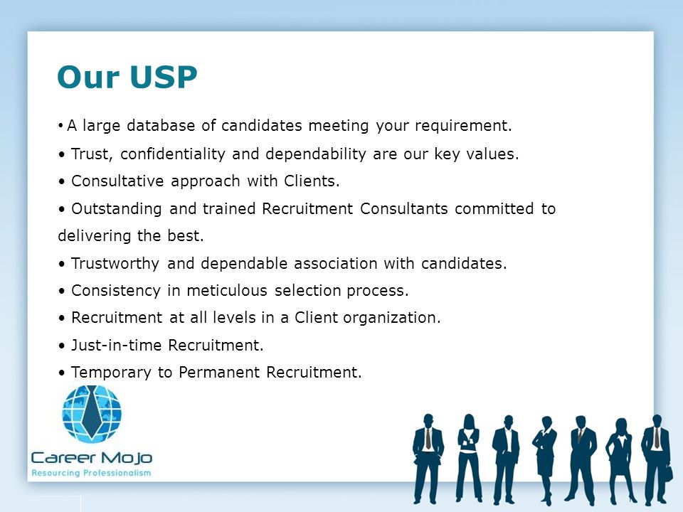 Our USP A large database of candidates meeting your requirement.