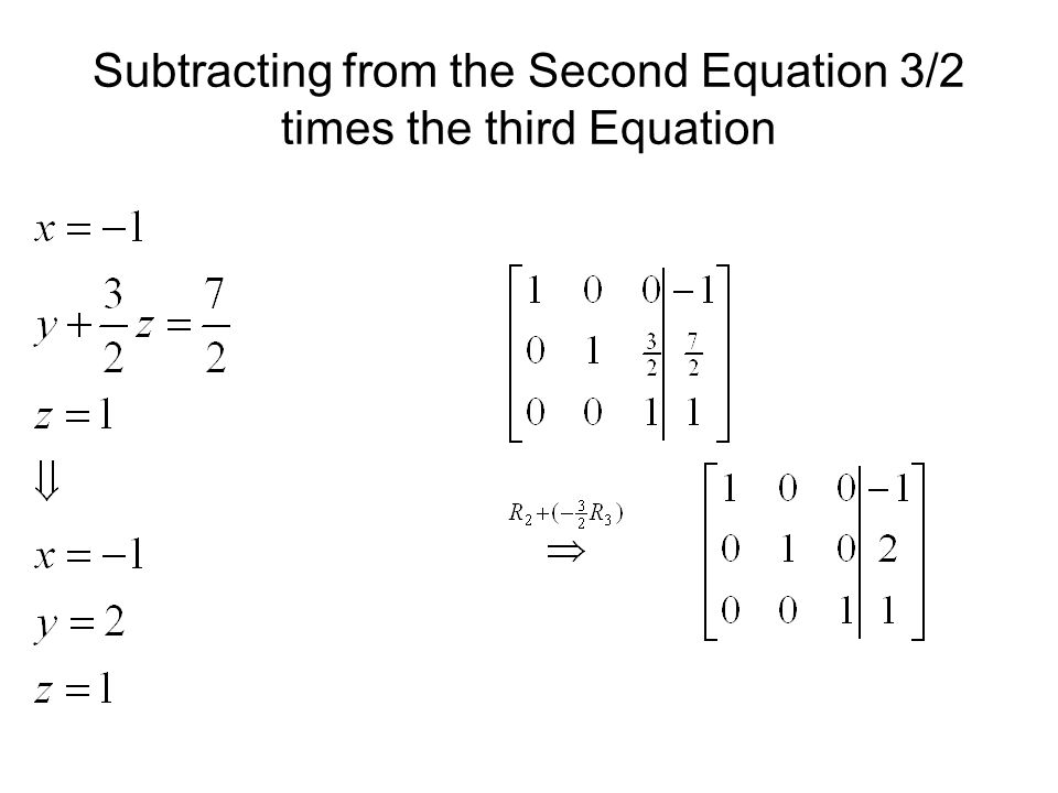 Subtracting from the Second Equation 3/2 times the third Equation