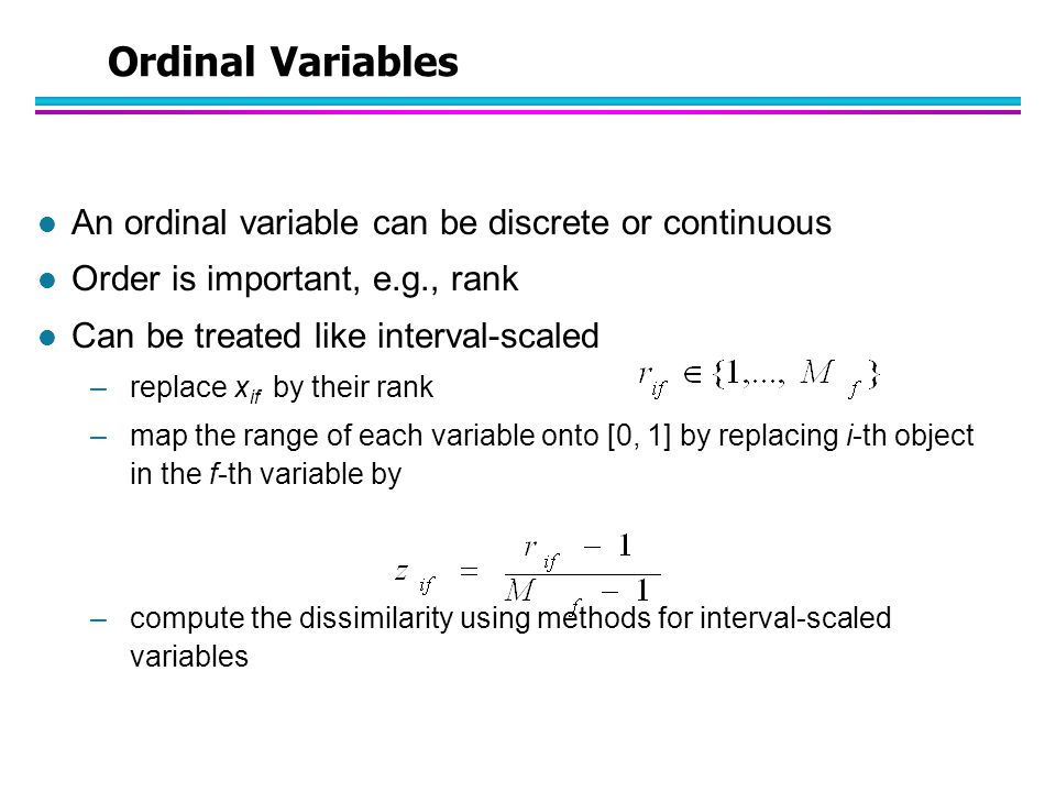Ordinal Variables An ordinal variable can be discrete or continuous