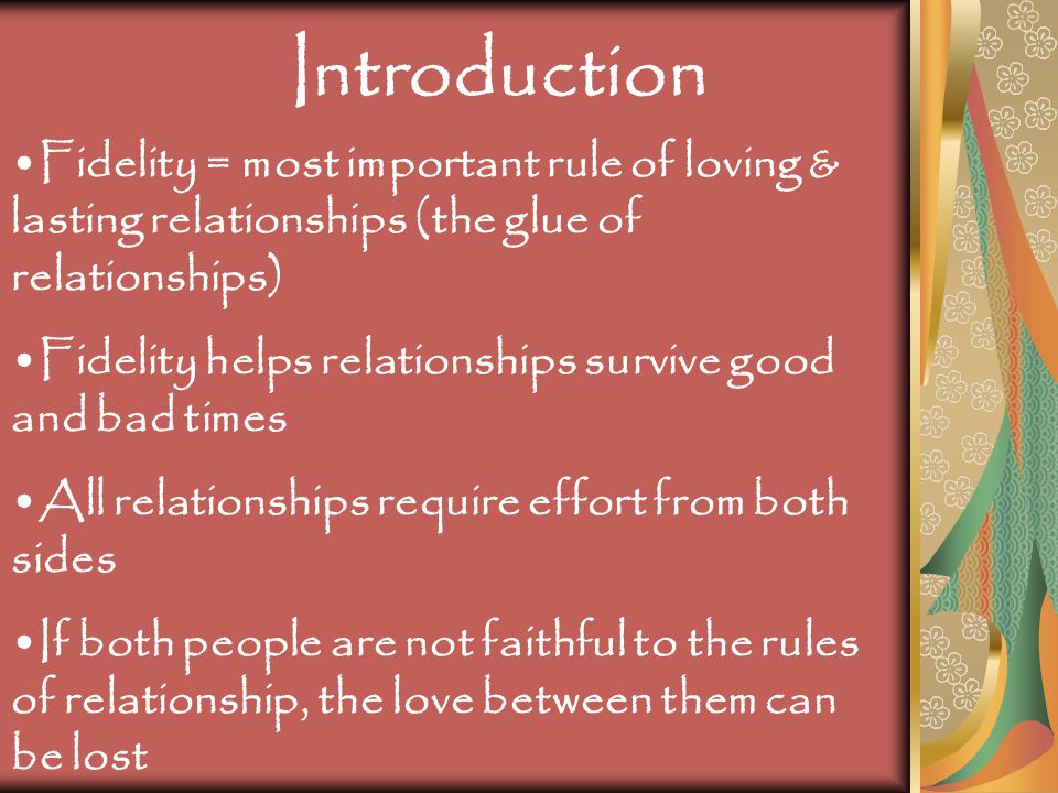 Introduction Fidelity = most important rule of loving & lasting relationships (the glue of relationships)
