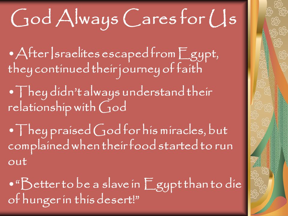 God Always Cares for Us After Israelites escaped from Egypt, they continued their journey of faith.