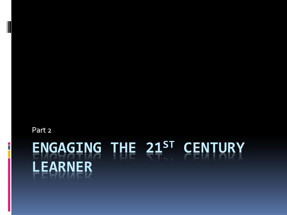 Engaging the 21st Century Learner
