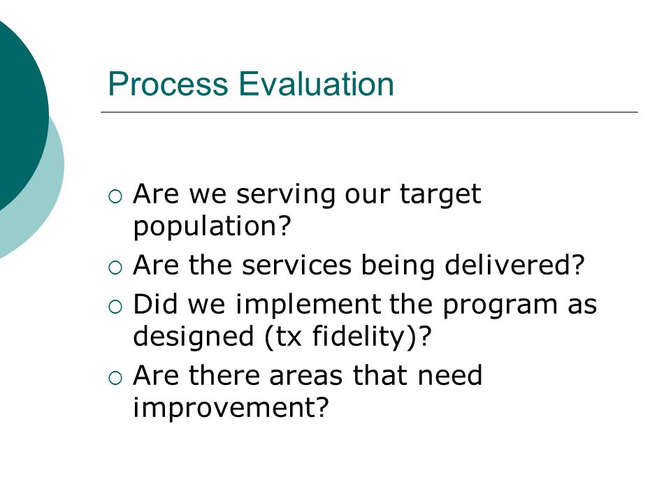 Process Evaluation Are we serving our target population
