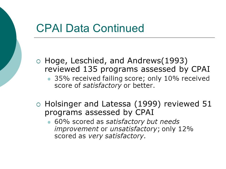 CPAI Data Continued Hoge, Leschied, and Andrews(1993) reviewed 135 programs assessed by CPAI.