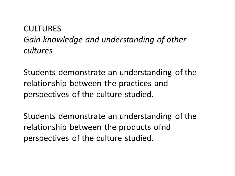 CULTURES Gain knowledge and understanding of other cultures.