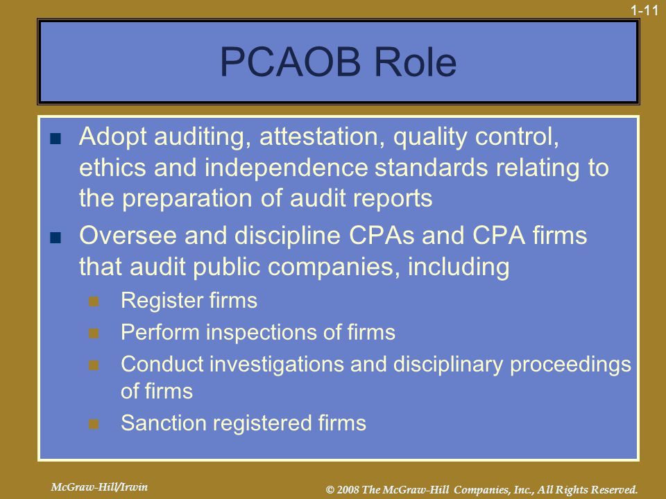 PCAOB Role Adopt auditing, attestation, quality control, ethics and independence standards relating to the preparation of audit reports.