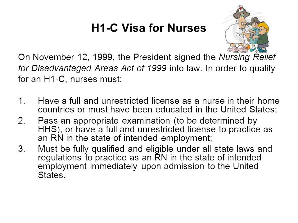H1-C Visa for Nurses On November 12, 1999, the President signed the Nursing Relief.