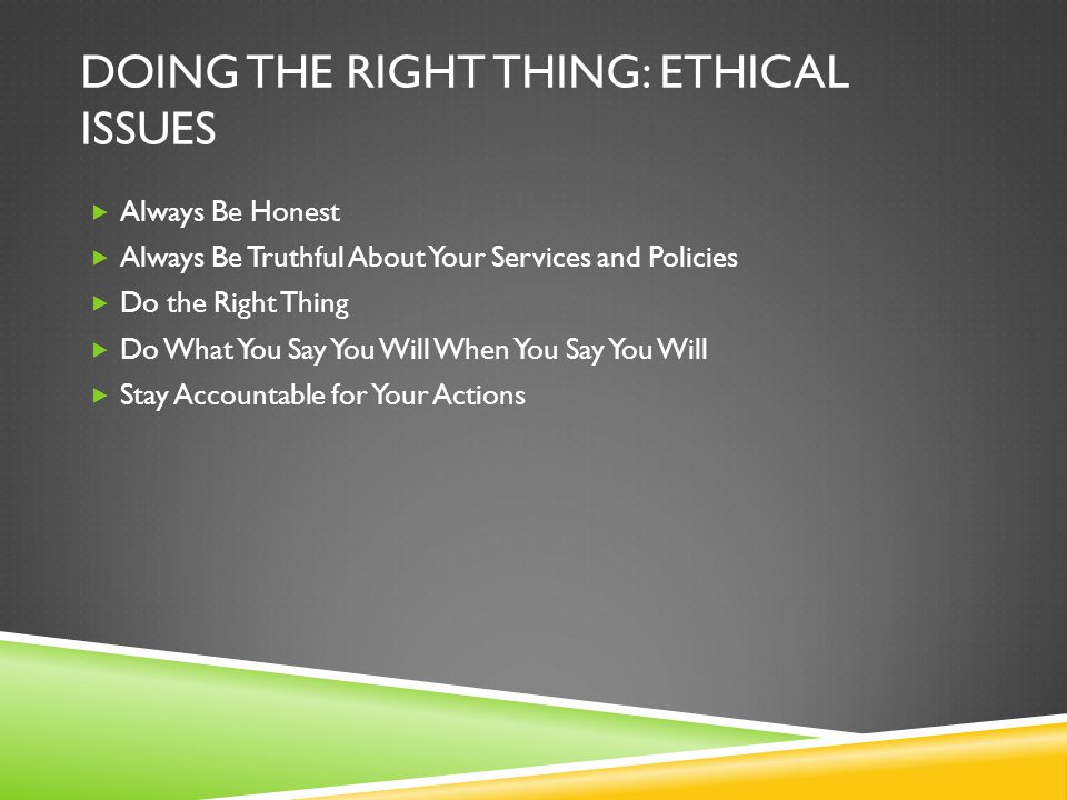 Doing The Right Thing: Ethical Issues