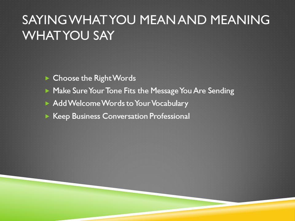 Saying What You Mean And Meaning What You Say