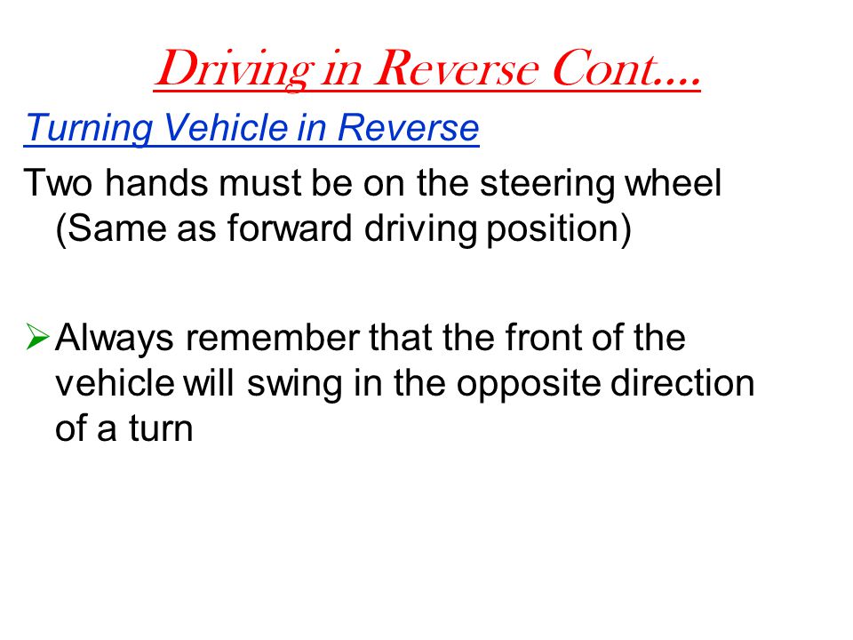 Driving in Reverse Cont….