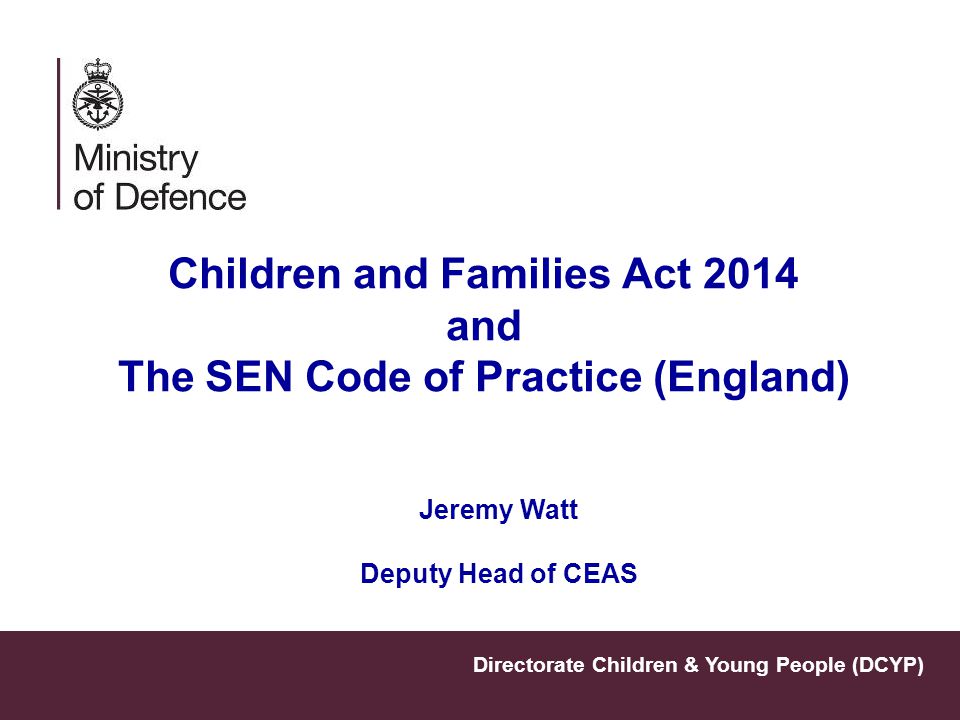 Children and Families Act 2014 and The SEN Code of Practice (England)