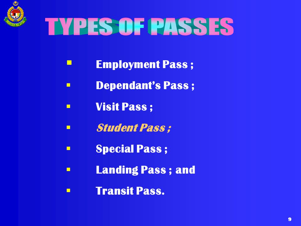 Employment Pass ; Dependant’s Pass ; Visit Pass ; Student Pass ;