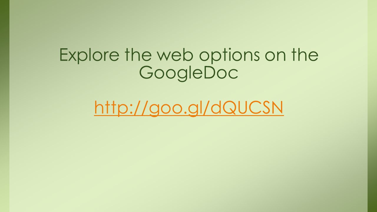 Explore the web options on the GoogleDoc