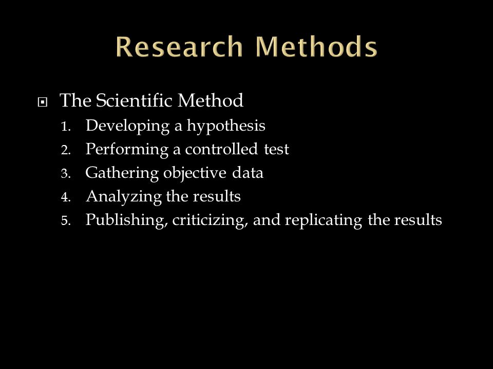 Research Methods The Scientific Method Developing a hypothesis
