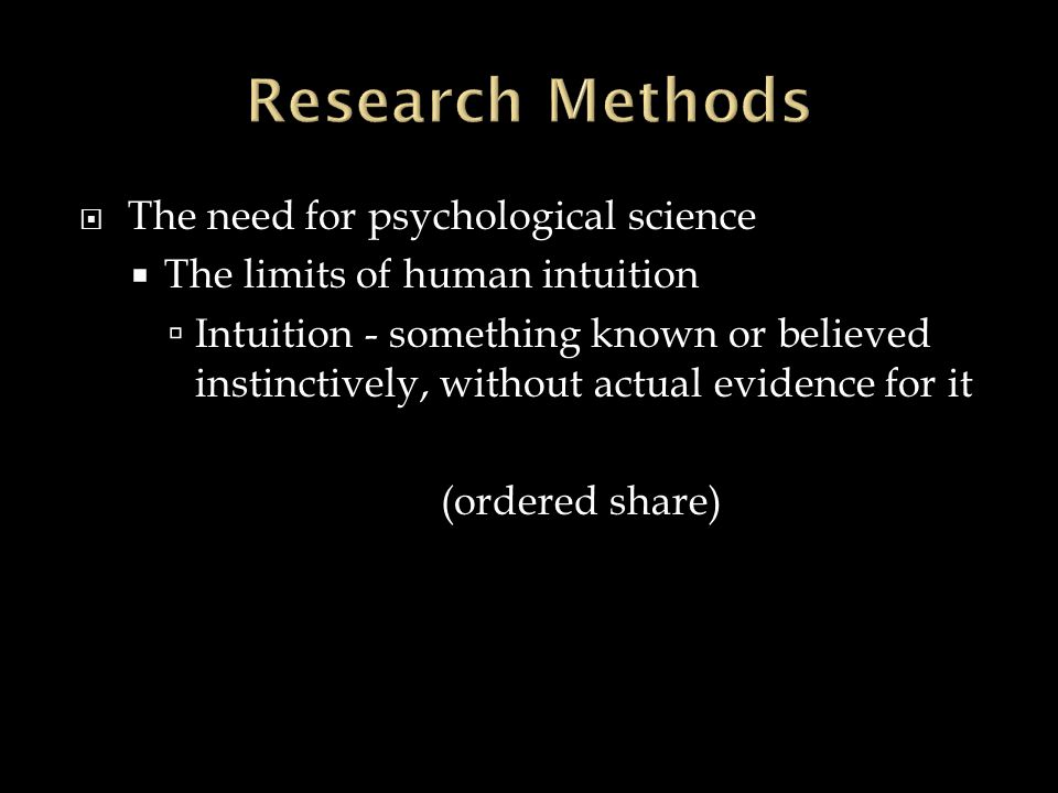 Research Methods The need for psychological science
