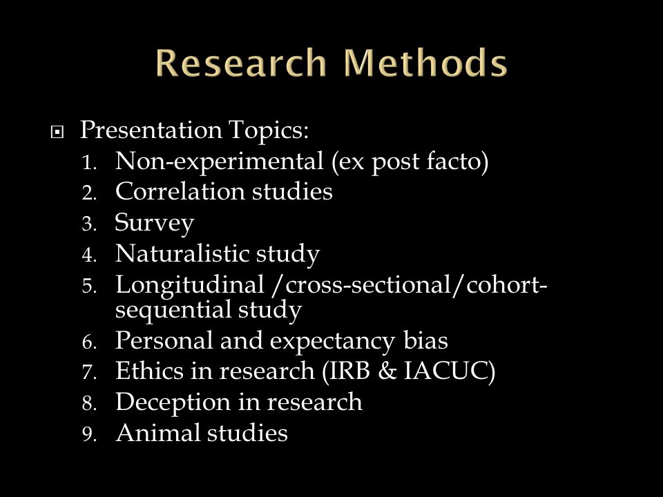 Research Methods Presentation Topics: Non-experimental (ex post facto)