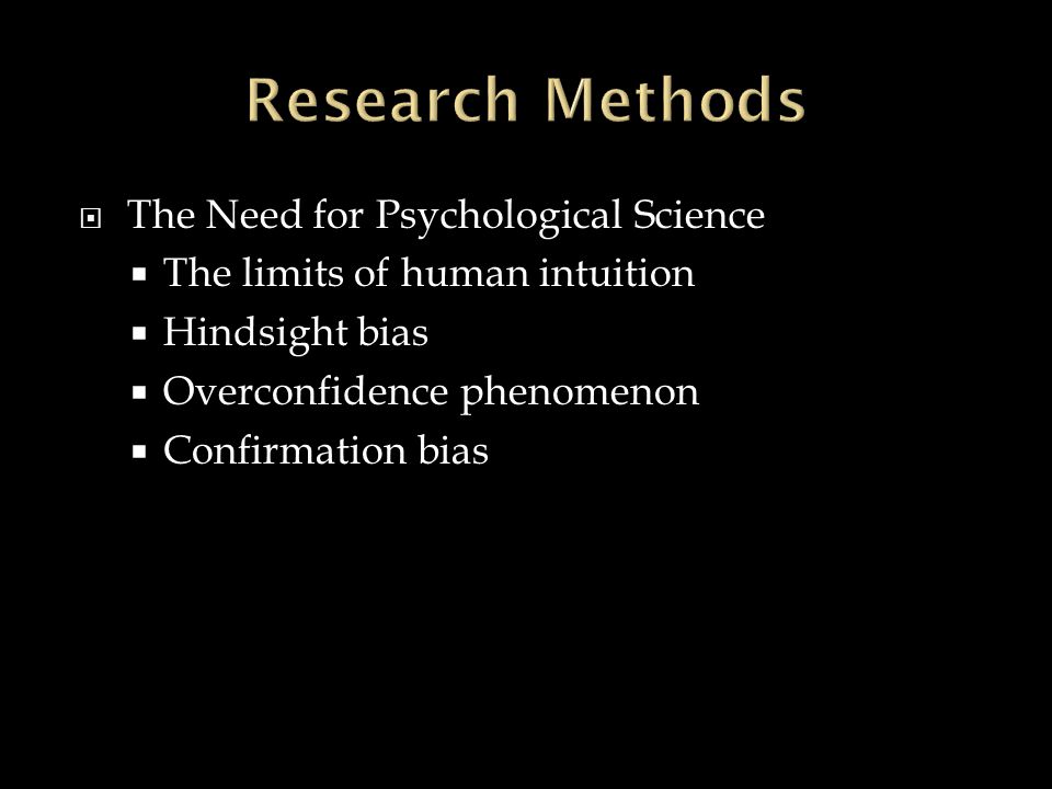 Research Methods The Need for Psychological Science