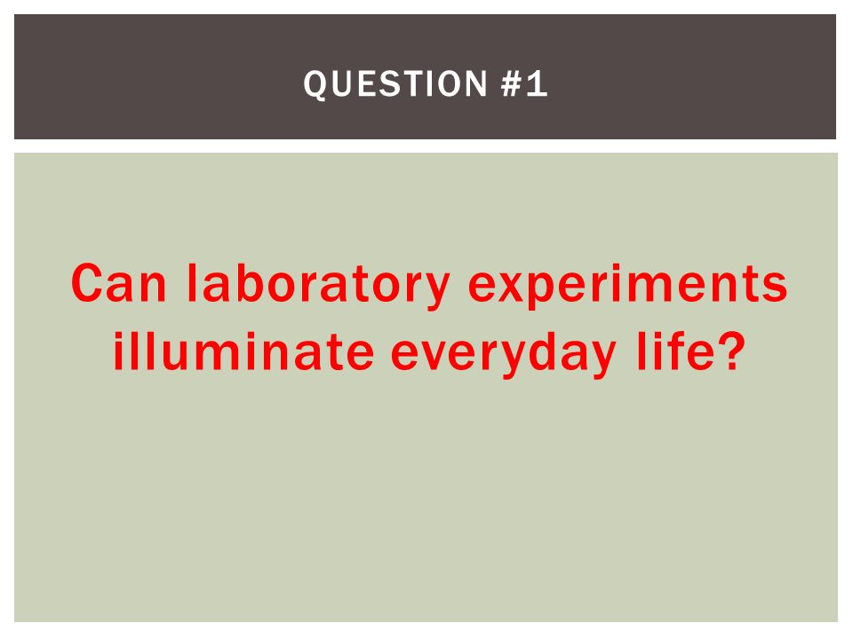 Can laboratory experiments illuminate everyday life