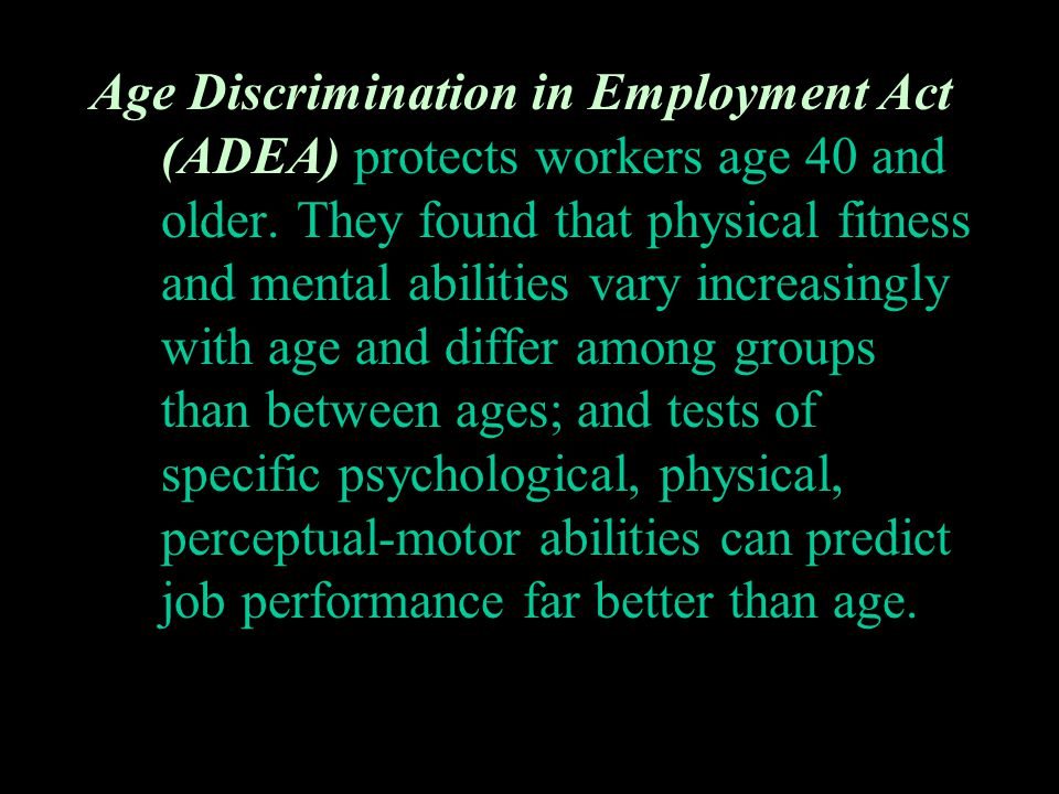 Age Discrimination in Employment Act (ADEA) protects workers age 40 and older.