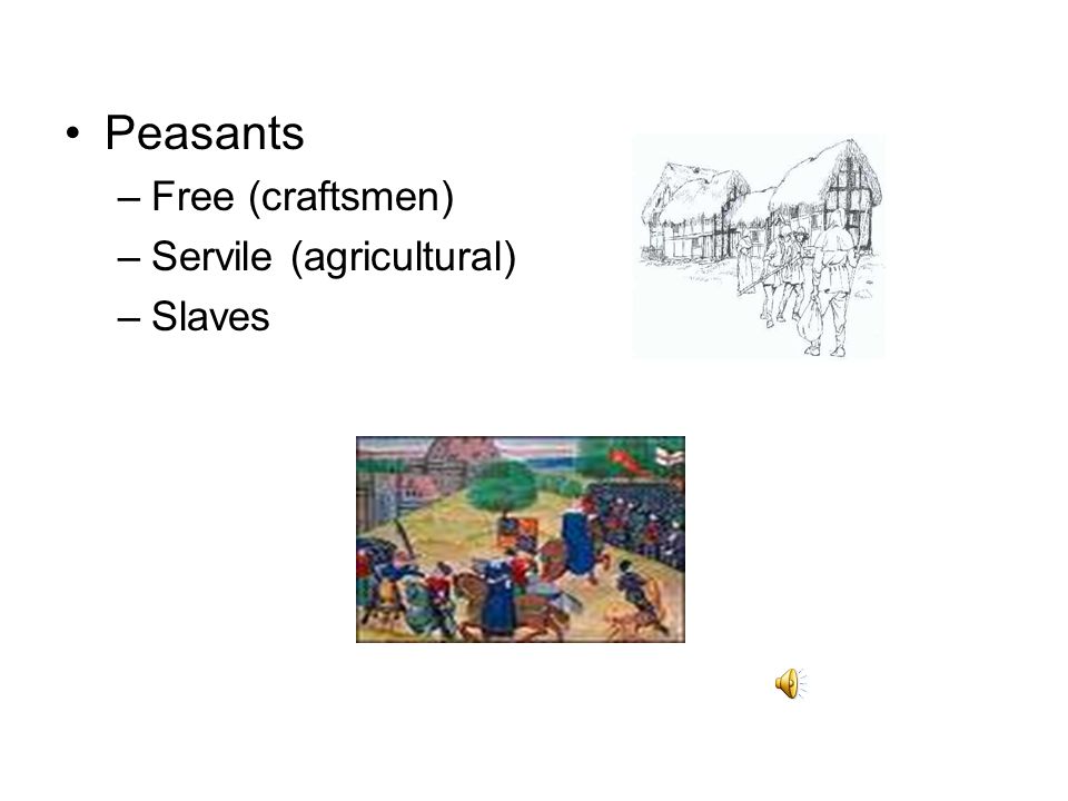 Peasants Free (craftsmen) Servile (agricultural) Slaves