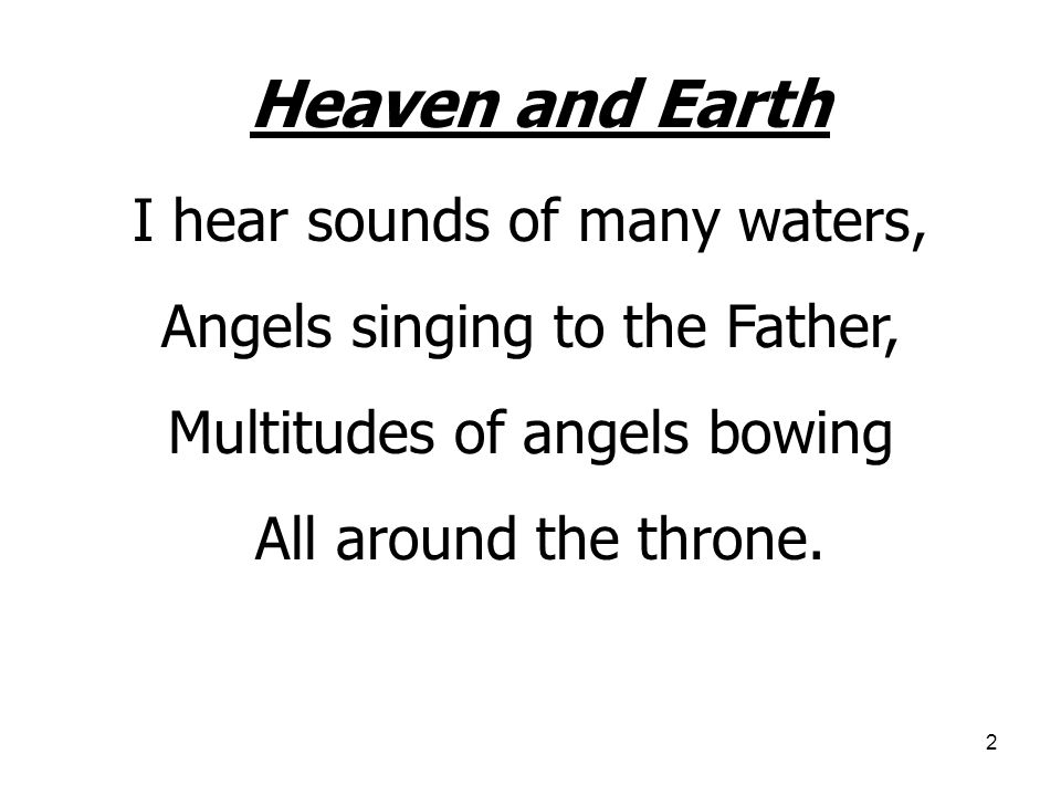 Heaven and Earth I hear sounds of many waters,