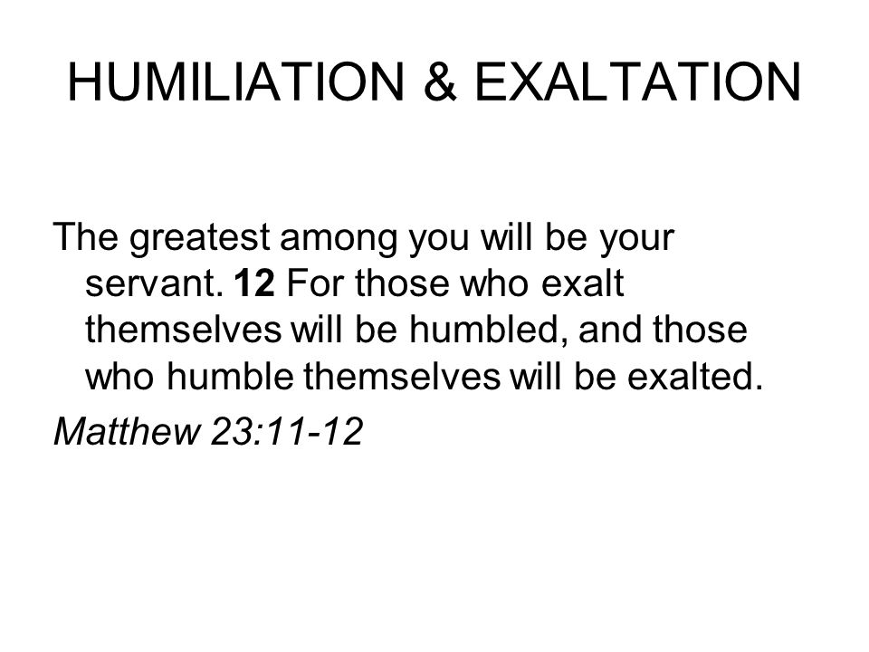 HUMILIATION & EXALTATION