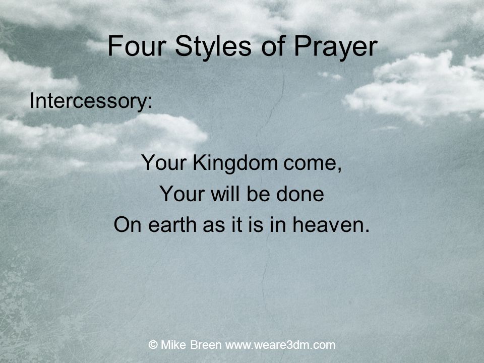 Four Styles of Prayer Intercessory: Your Kingdom come,