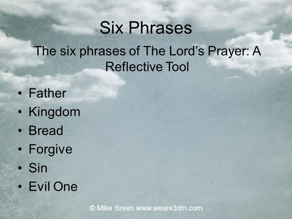 Six Phrases The six phrases of The Lord’s Prayer: A Reflective Tool