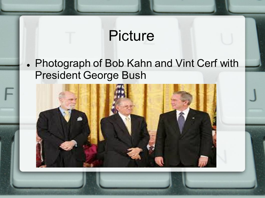 Picture Photograph of Bob Kahn and Vint Cerf with President George Bush