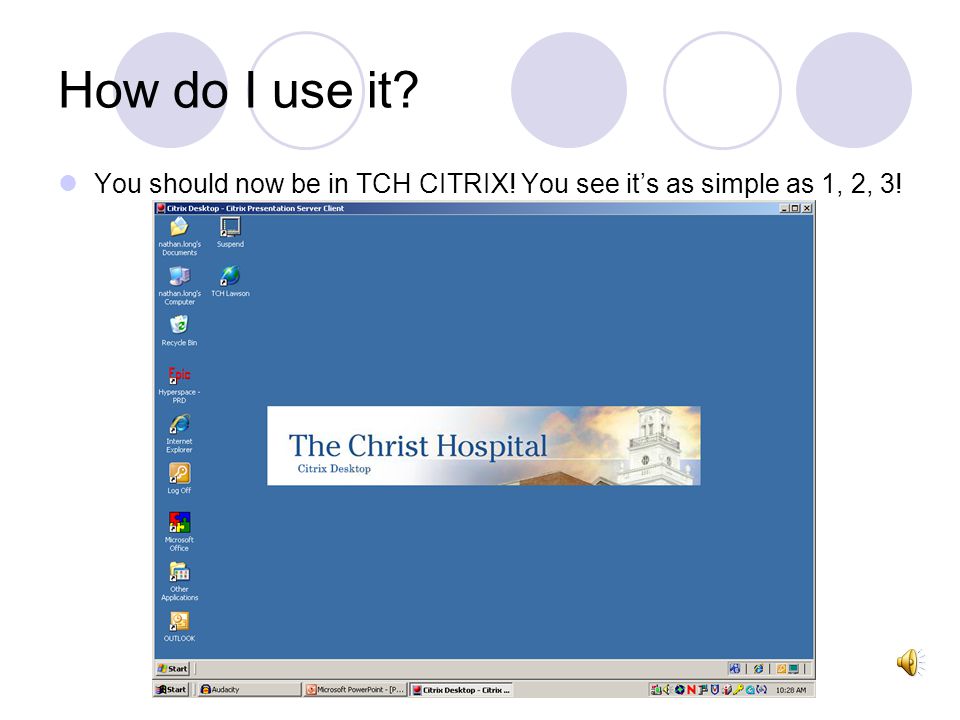 How do I use it You should now be in TCH CITRIX! You see it’s as simple as 1, 2, 3!