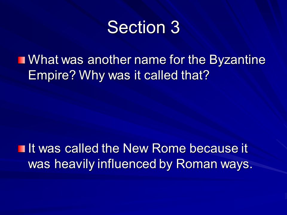 Section 3 What was another name for the Byzantine Empire Why was it called that