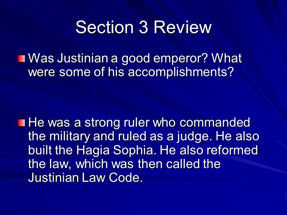 Section 3 Review Was Justinian a good emperor What were some of his accomplishments