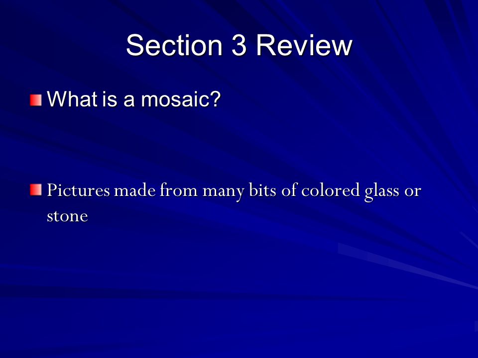 Section 3 Review What is a mosaic