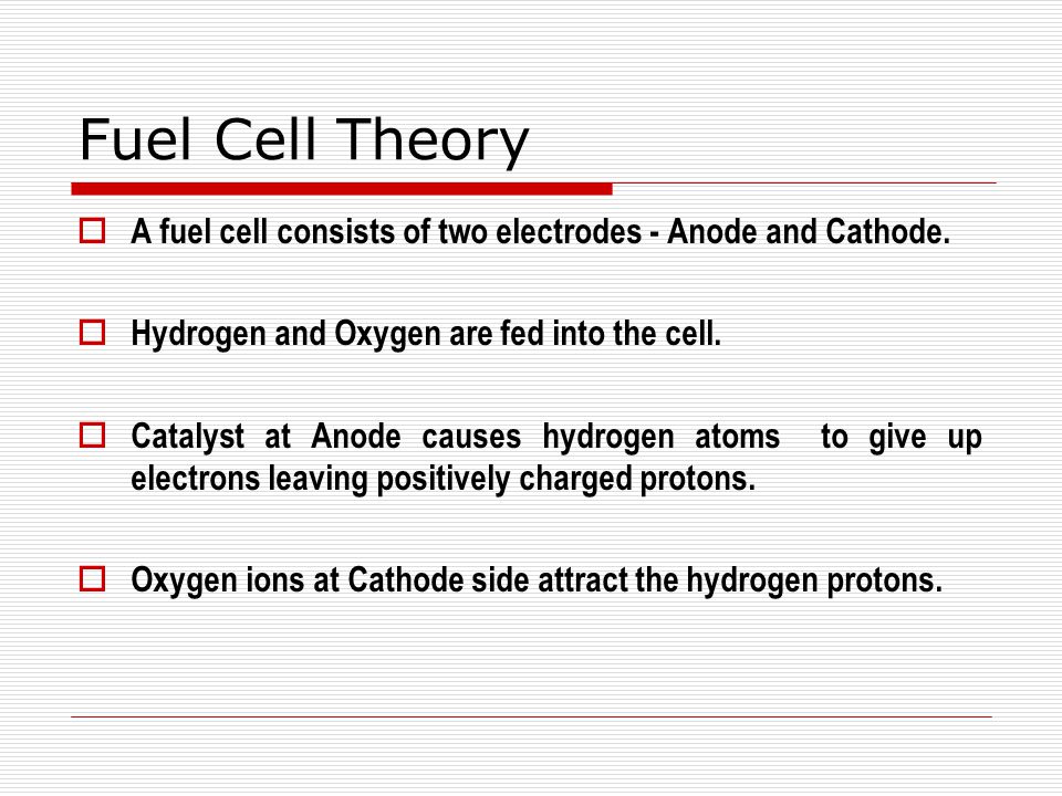 Fuel Cell Theory A fuel cell consists of two electrodes - Anode and Cathode. Hydrogen and Oxygen are fed into the cell.