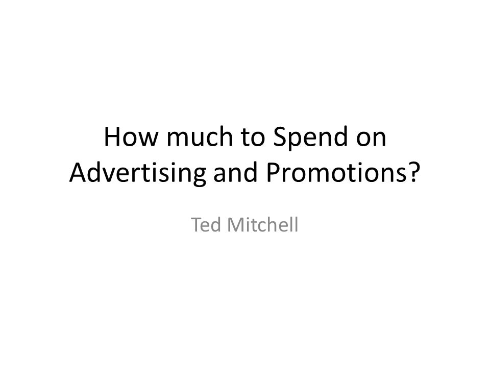 How much to Spend on Advertising and Promotions