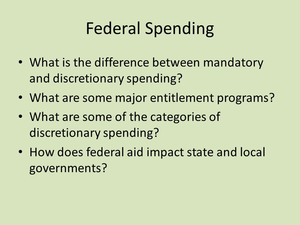 Federal Spending What is the difference between mandatory and discretionary spending What are some major entitlement programs