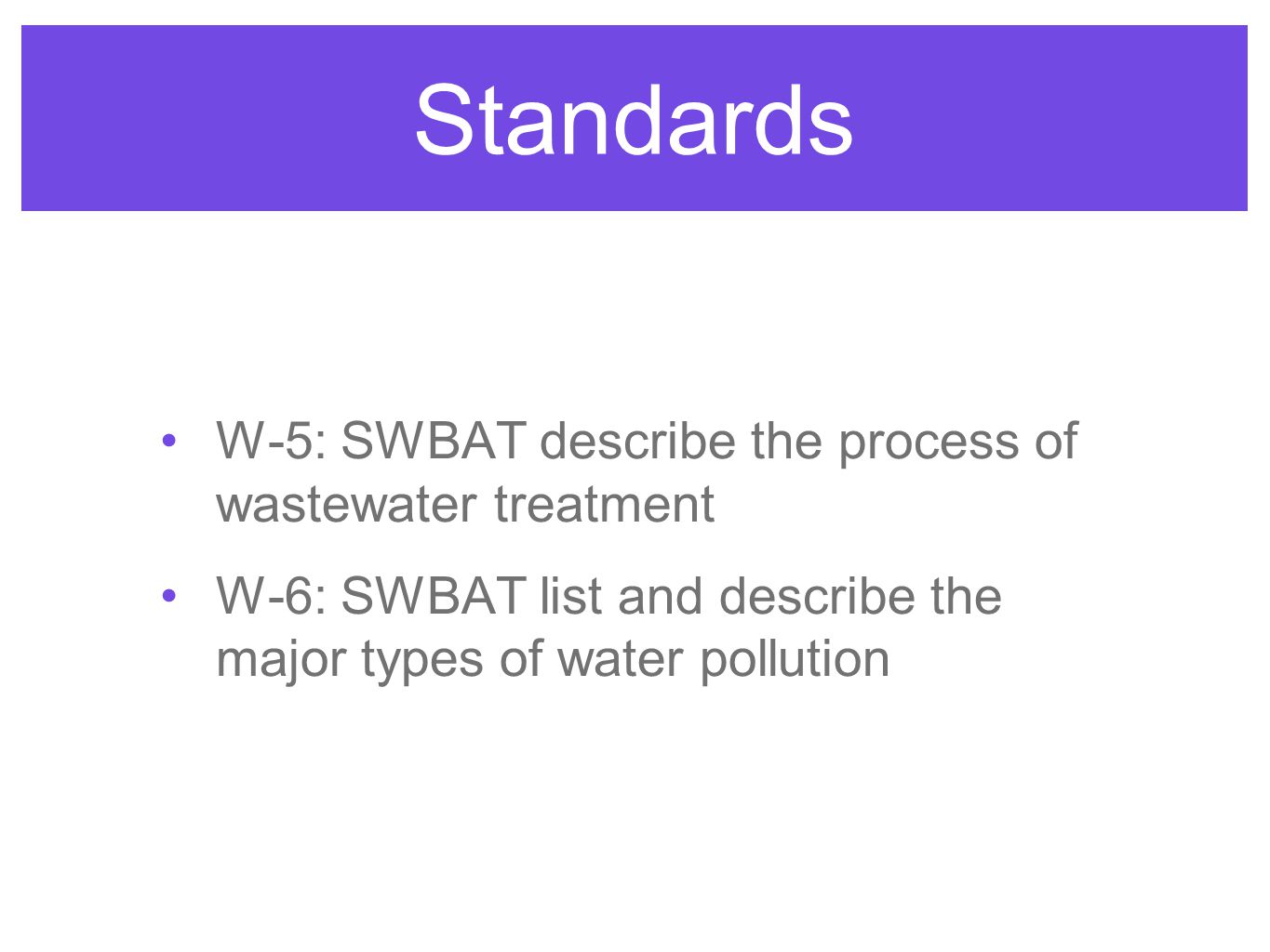 Standards W-5: SWBAT describe the process of wastewater treatment