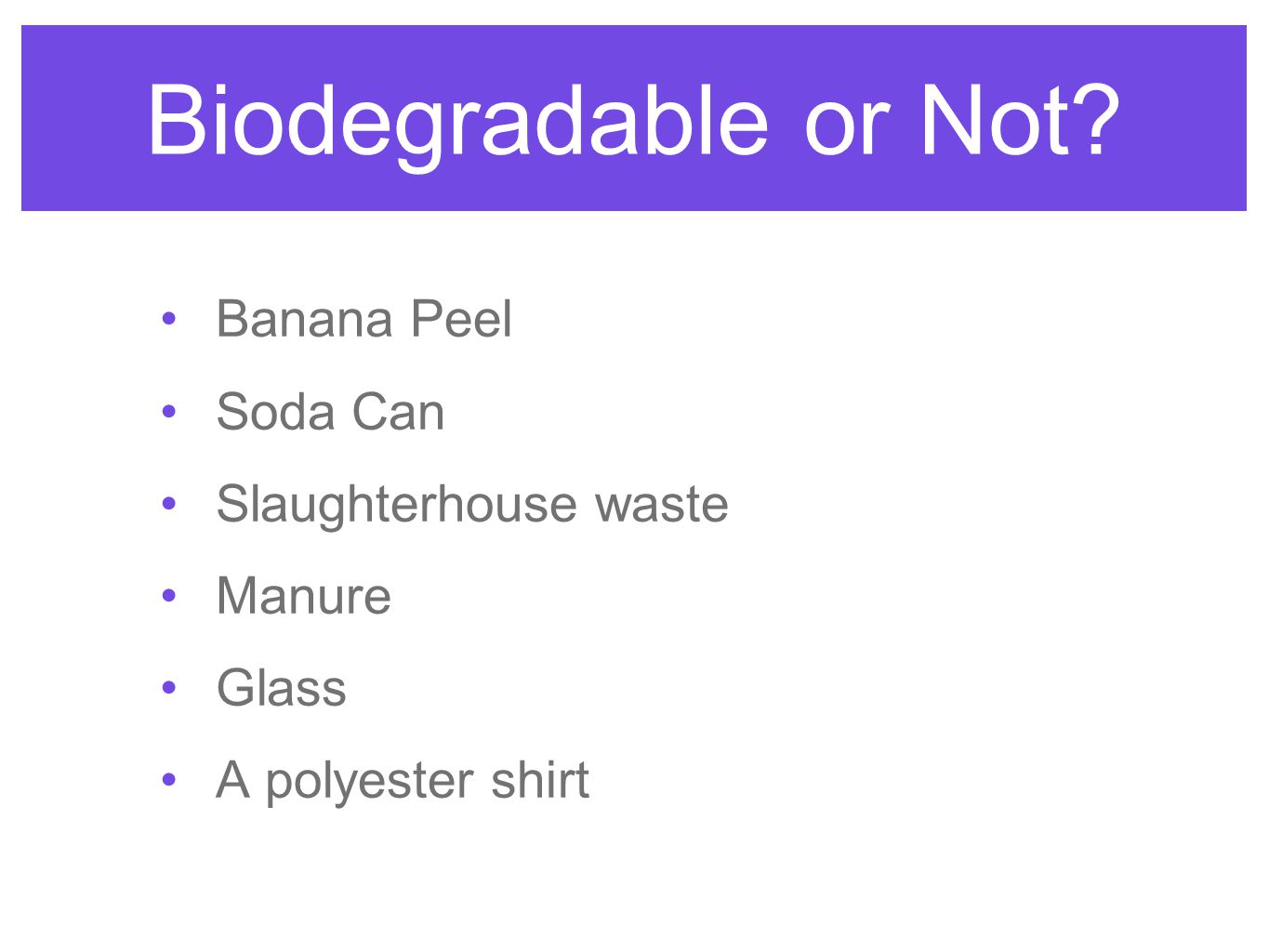 Biodegradable or Not Banana Peel Soda Can Slaughterhouse waste Manure